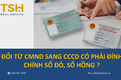 ĐỔI TỪ CMND SANG CCCD CÓ PHẢI ĐÍNH CHÍNH SỔ ĐỎ, SỔ HỒNG?