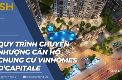 BẬT MÍ QUY TRÌNH CHUYỂN NHƯỢNG CĂN HỘ CHUNG CƯ TẠI VINHOMES D'CAPITALE